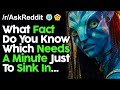 What Facts Take A Minute To Sink In... r/AskReddit Reddit Stories  | Top Posts