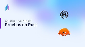Curso Básico de Rust | Módulo 10: Pruebas en Rust