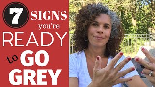 7 SIGNS YOU'RE READY TO GO GREY ~ GOING GREY HAIR TRANSITION