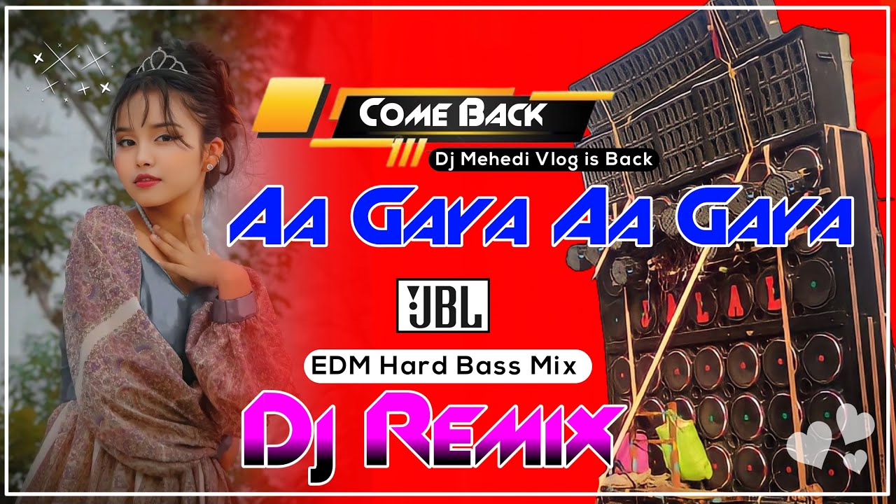 Aa Gaya Aa Gaya New EDM Hard Bass Matal Dance 2025 JBL Dj Mix Come Back Dj Mehedi Vlog
