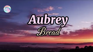 Aubrey || Bread || Lyrics
