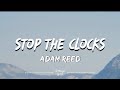 Adam reed  stop the clocks lyrics