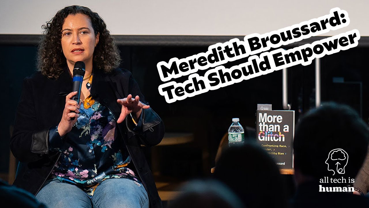 Meredith Broussard: Why Tech Should Empower | All Tech is Human's ...