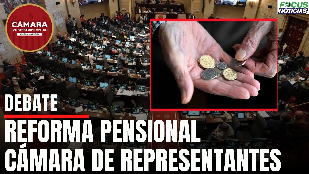 En Vivo. Debate REFORMA PENSIONAL en la PLENARIA de la CÁMARA de ...