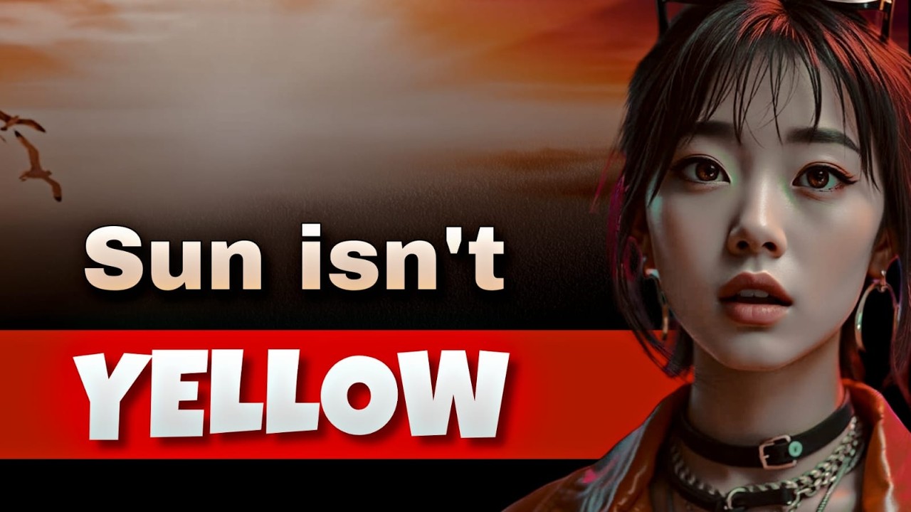The Sun Isn’t YELLOW !!