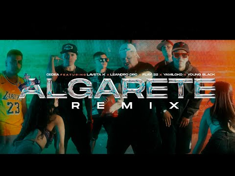 Cedea Feat. Laveta K, Leandro DRC, Young Black, Flay 22, Yamiloko - Algarete Remix (Video Oficial)