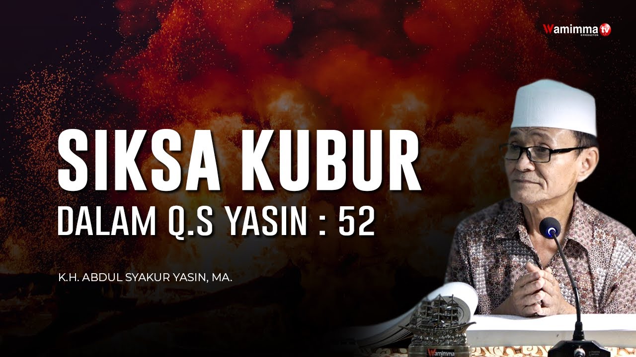 Siksa Kubur Dalam Q.S Yasin : 52 | Hormatilah Tanda Baca Dalam Al Quran - Buya Syakur Yasin