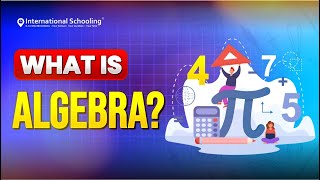 What is Algebra | Maths Lesson | International Schooling