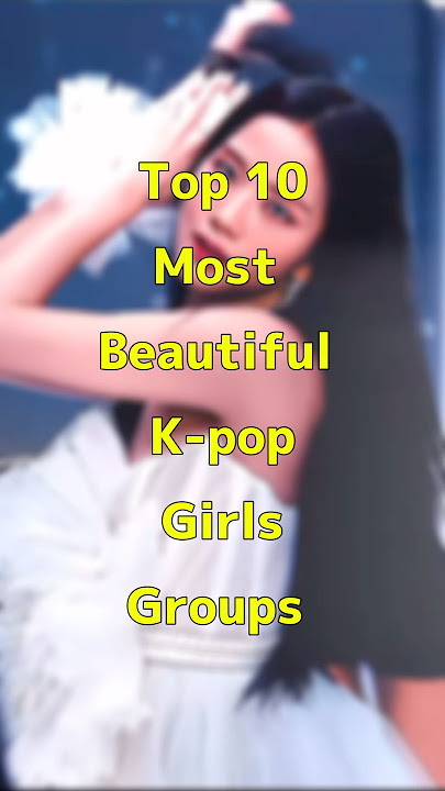 Top 10 most beautiful k-pop girls groups