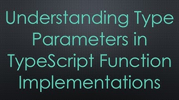 Understanding Type Parameters in TypeScript Function Implementations