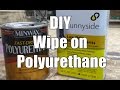 DIY Wipe on Polyurethane