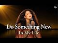 Oh God Of Miracles, DO SOMETHING NEW IN MY LIFE 🙏 | Worship &amp; Prayer for Breakthrough &amp; Restoration