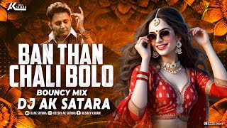 Ban Than Chali Bolo Bouncy Mix - Dj Ak Satara Kurukshetra Superhit Hindi Dj Song