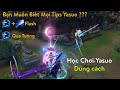 Xem Mà Học Chơi Yasuo Nè - Tips Chơi, Combo Yasuo và Lướt E Hiệu Quả