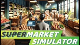 【Supermarket simulator】雑談しながらやりたいので、バイト増やして楽して稼ぎたい #2