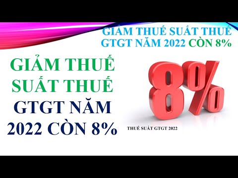 Giảm thuế suất thuế GTGT năm 2022 từ 10% xuống còn 8% - YouTube
