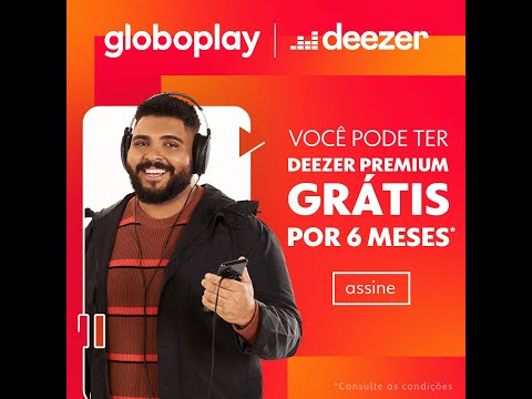 Globoplay com Deezer grátis - Globoplay com Deezer grátis