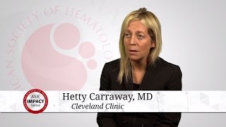 ASH Impact Series: Hetty Carraway, MD - Treatment of Patients with High Grade MDS
