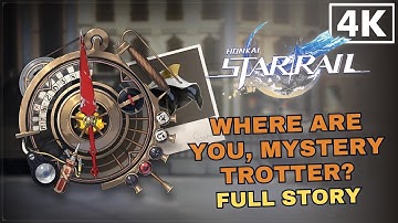 Honkai Star Rail - Where Are You, Mystery Trotter? | Full Story English 4K 60FPS