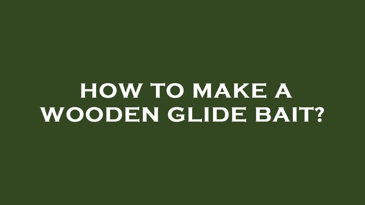 How to make a wooden glide bait? YouTube