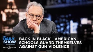 Back in Black - American Schools Guard Themselves Against Gun Violence | The Daily Show