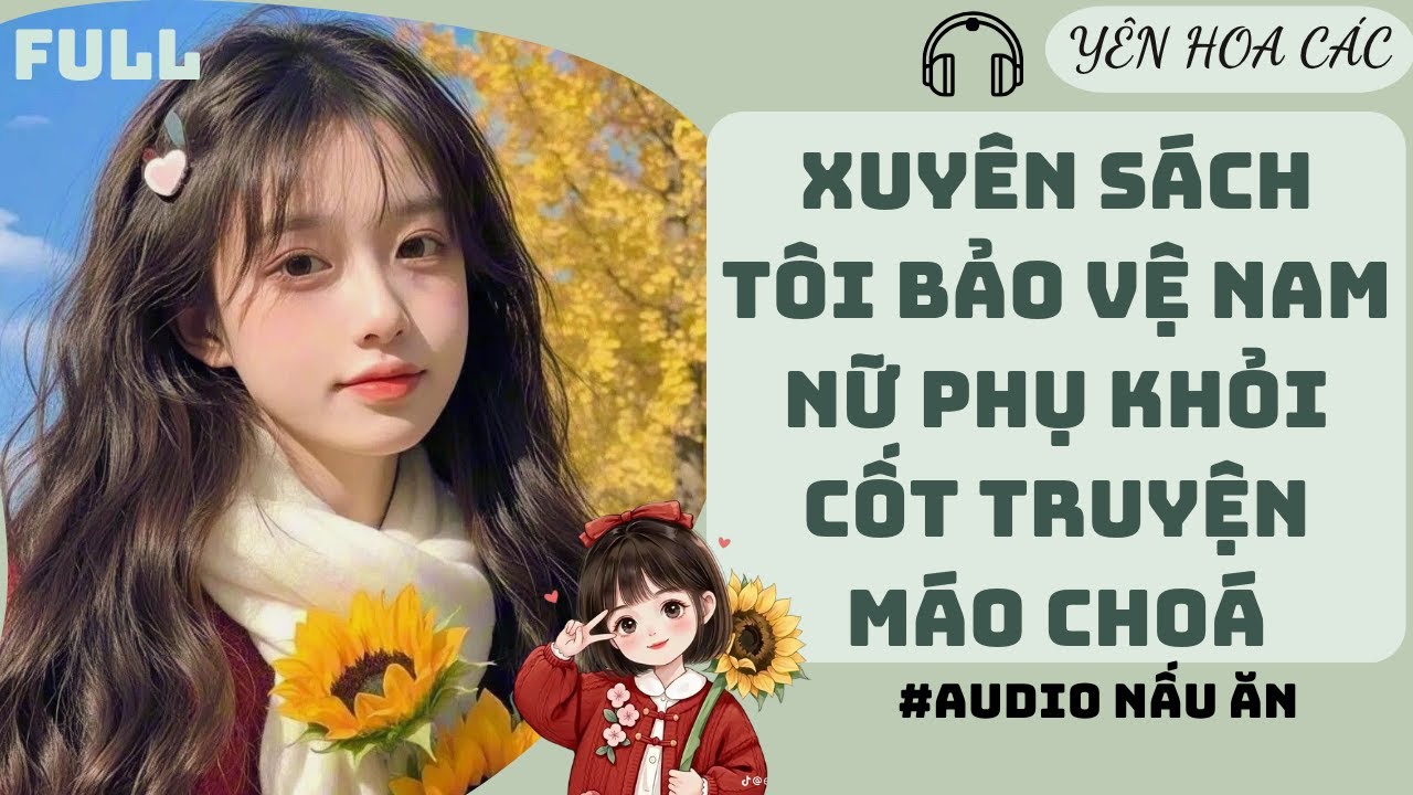 FULL AUDIO | XUYÊN SÁCH TÔI BẢO VỆ NAM NỮ PHỤ KHỎI CỐT TRUYỆN MÁ.U CÚN #audio #truyenaudio