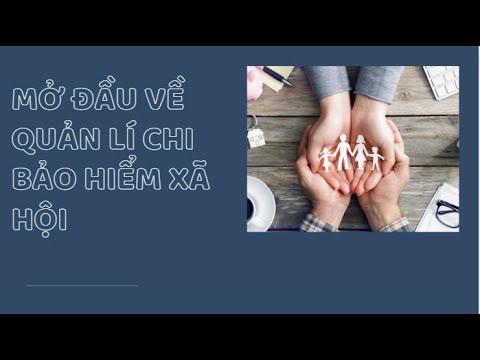 Nghĩa 1 Tuổi | MỞ ĐẦU VỀ QUẢN LÍ CHI BẢO HIỂM XÃ HỘI