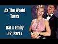 As The World Turns | Character Edit | Hal & Emily #7, Part 1