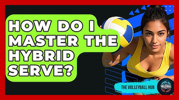 How Do I Master The Hybrid Serve? - The Volleyball Hub