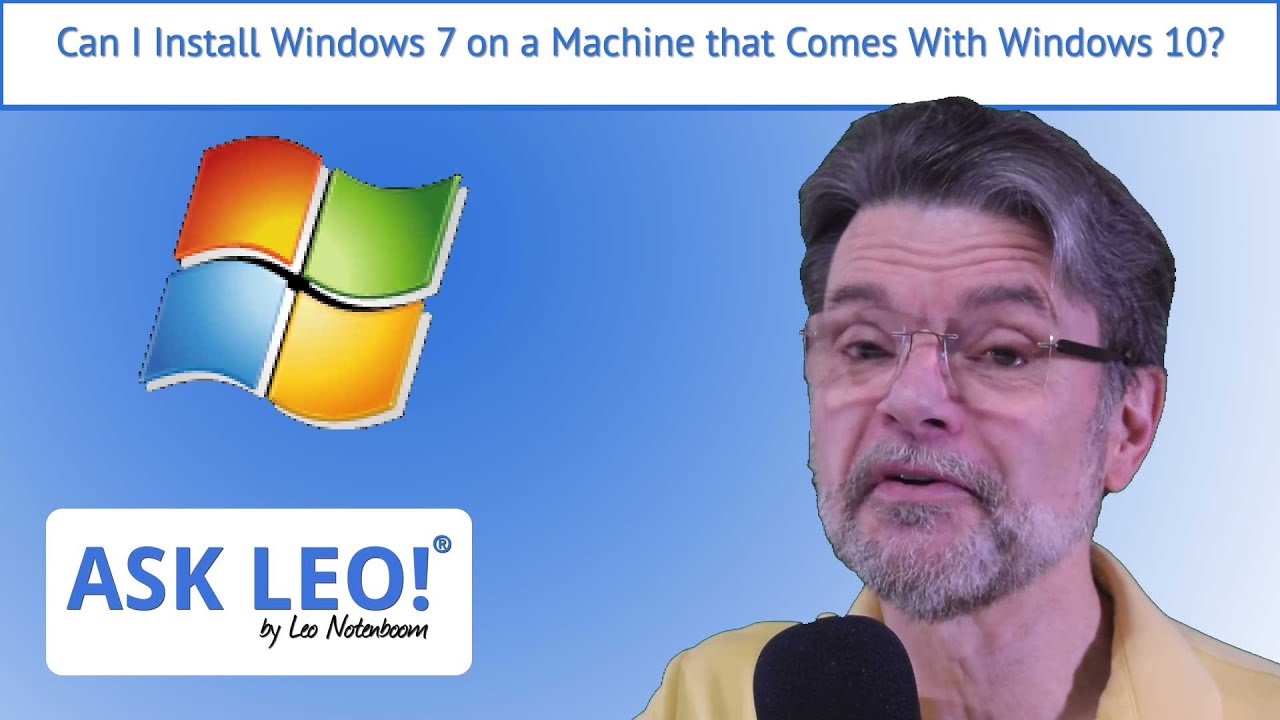 Can I Install Windows 7 On A Machine That Comes With Windows 10 YouTube