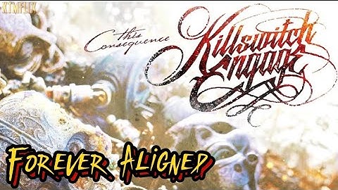 FOREVER ALIGNED (LYRICS) - KILLSWITCH ENGAGE