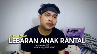 LEBARAN ANAK RANTAU - SHORT MOVIE INDONESIA (Film Pendek)
