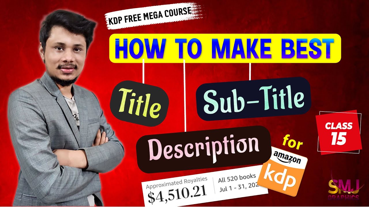 How to make Best Title, Subtitle and Description । KDP Free Mega Course । Class - 15 । SMJ Graphics