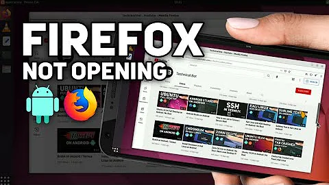 Firefox not opening in Ubuntu on Android | Fixed