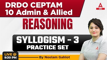DRDO CEPTAM 10 Admin & Allied | Reasoning by Neelam Gahlot | syllogism 3