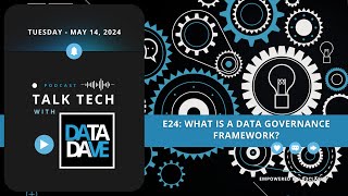 Talk Tech With Data Dave - E24 What is a Data Governance Framework?