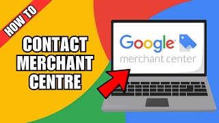 How to Contact Google Merchant Center
