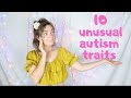 10 UNUSUAL AUTISM TRAITS