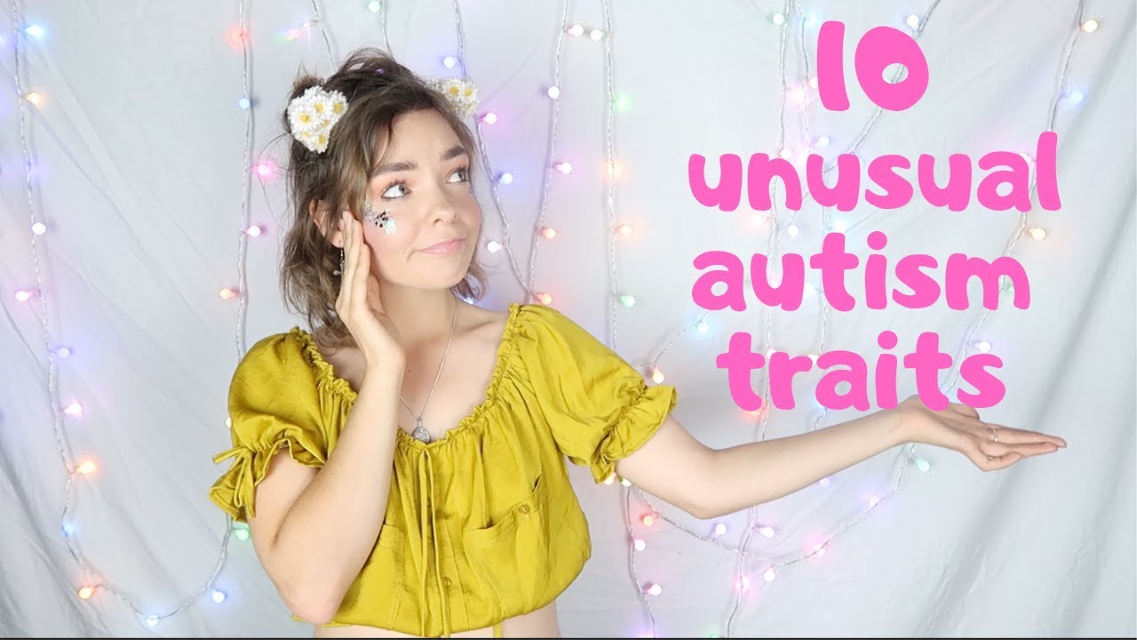 10 UNUSUAL AUTISM TRAITS - YouTube