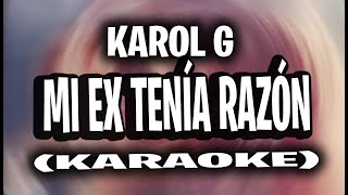 KAROL G - MI EX TENÍA RAZÓN (KARAOKE - INSTRUMENTAL)