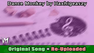Dance Monkey by Haxhigeaszy (Original Song) | Re-Uploaded
