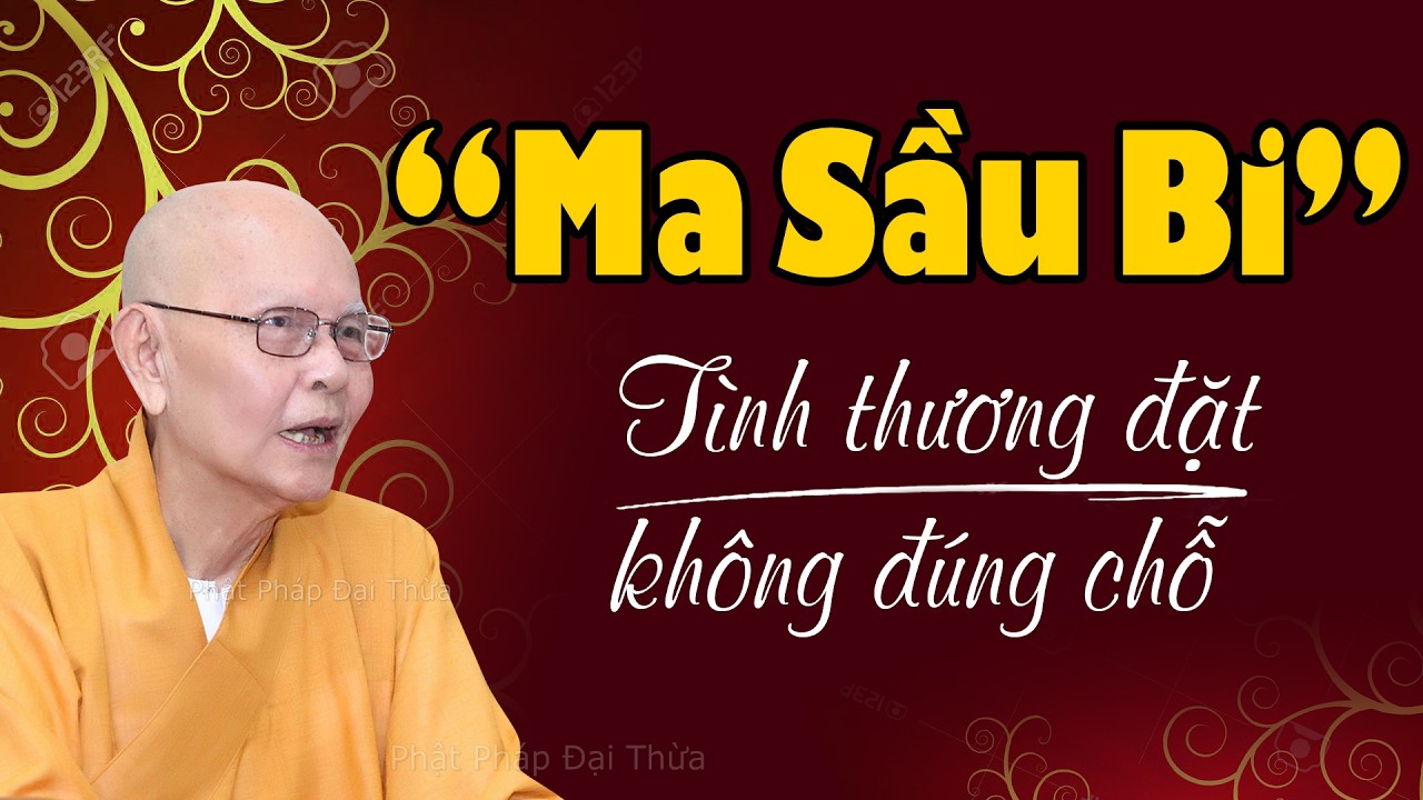 MA SẦU BI, tình thương đặt không đúng chỗ - Kinh Thủ Lăng Nghiêm kỳ 77 - HT.Từ Thông