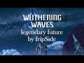 MAD Legendary Future OP Wuthering Waves MAD Legendary Future OP Wuthering Waves