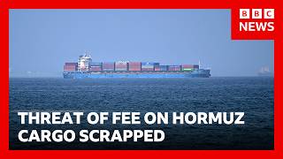 Donald Trump scraps threat of 20% fee on Strait of Hormuz cargo | BBC News