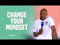 CHANGE YOUR MINDSET - Pr Peter Sitati