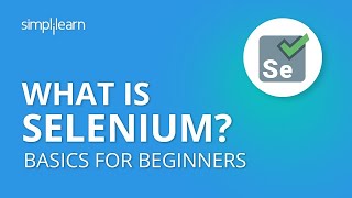 what is selenium? | selenium basics for beginners | introduction to selenium | selenium |simplilearn
