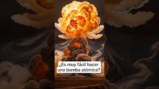 ¿Es muy fácil hacer una bomba atómica? #bombaatomica #shotrs #ciencia