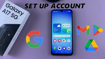 Samsung Galaxy A17 5G: How To Add Google Account