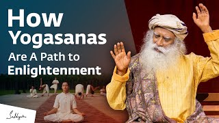 How Yogasanas Are A Path to Enlightenment | Sadhguru