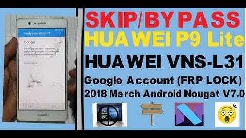 SKIP/BYPASS HUAWEI P9 Lite VNS-L31 Google Account (FRP LOCK)2018 March Android Nougat V7.0